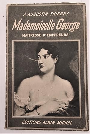 Mademoiselle George Maitresse d'Empereurs