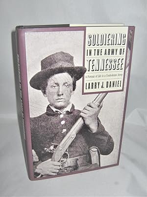 Soldiering in the Army of Tennesse A Portrait of Life in a Confederate Army
