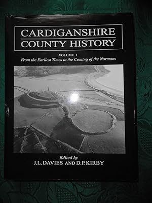 Cardiganshire County History Volume 1: From the Earliest Times to the Coming of the Normans.