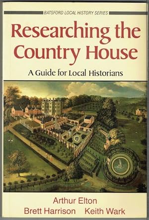 Researching The Country House: A Guide For Local Historians