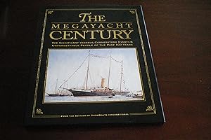 The megayacht century ;: The significant vessels, cornerstone events & unforgettable people of th...