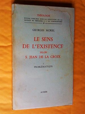LE SENS DE L EXISTENCE, SELON S. JEAN DE LA CROIX: 1- Problématique, 2- Logique, 3- Symbolique