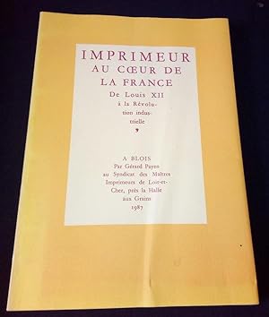 Imprimeur au coeur de la France - De Louis XII à la révolution industrielle