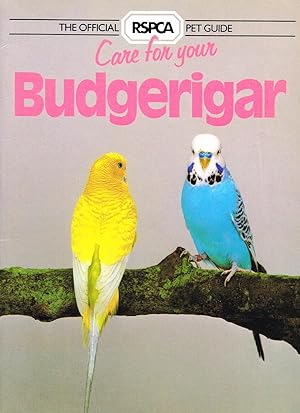 Care For Your Budgerigar : The Official RSPCA Pet Guide :