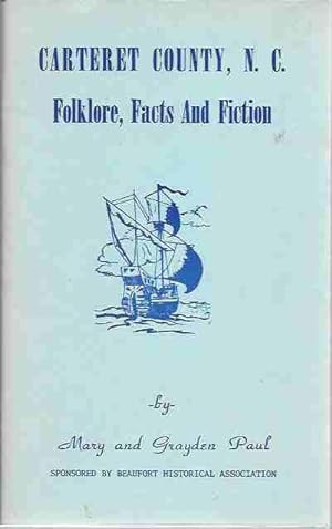 Carteret County, N. C. Folklore, Facts and Fiction