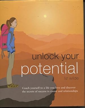 UNLOCK YOUR POTENTIAL : COACH YOURSELF TO A LIFE YOU LOVE AND DISCOVER THE SECRETS OF SUCCESS IN ...