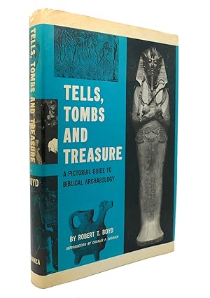 TELLS, TOMBS, AND TREASURE; A Pictorial Guide to Biblical Archaeology