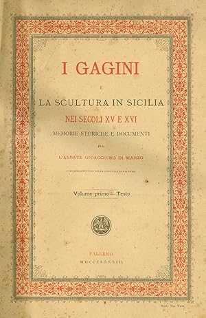 I Gagini e la Scultura in Sicilia nei Secoli XV e XVI. Memorie Storiche e Documenti