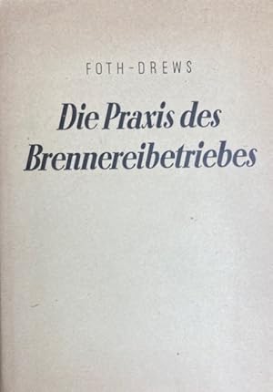 Die Praxis des Brennereibetriebes. Auf wissenschaftlicher Grundlage. 2. Auflage, völlig neu bearb...