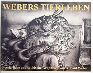 Webers Tierleben. Possierliche und satirische Graphiken von A. Paul Weber.