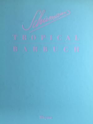 Schumann`s Tropical Barbuch. Drinks & Stories. Gestaltet und illustriert von Günter Mattei. Zusam...