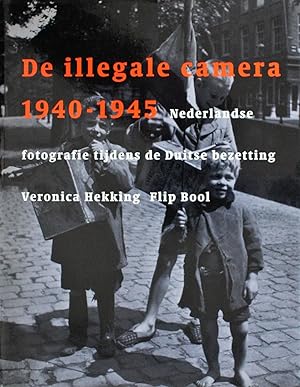 De illegale camera 1940-1945: Nederlandse fotografie tijdens de Duitse bezetting (Dutch Edition)
