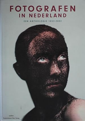 Fotografen in Nederland: een anthologie 1852-2002