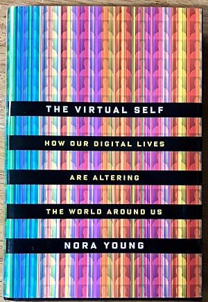 The Virtual Self: How Our Digital Lives Are Altering the World Around Us (Signed Copy)