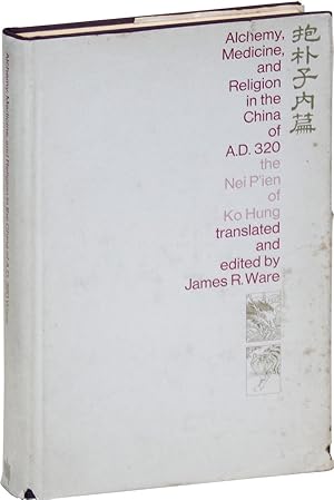 Alchemy, Medicine, Religion in the China of A.D. 320: The Nei P'ien of Ko Hung (Pao-p'u tzu)