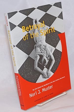 Betrayal of the Spirit: My Life Behind the Headlines of the Hare Krishna Movement [second edition]