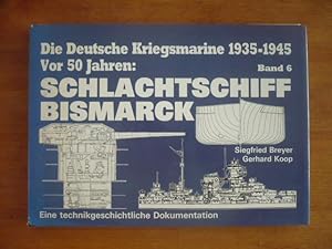 Die deutsche Kriegsmarine. Band 6. Vor 50 Jahren: Schlachtschiff Bismarck. Eine technikgeschichtl...