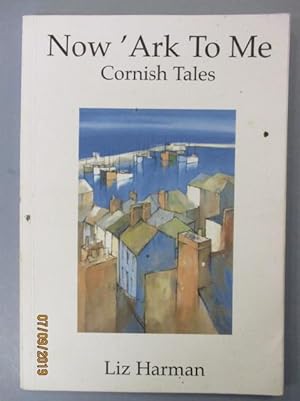 Now 'Ark To Me - Cornish Tales