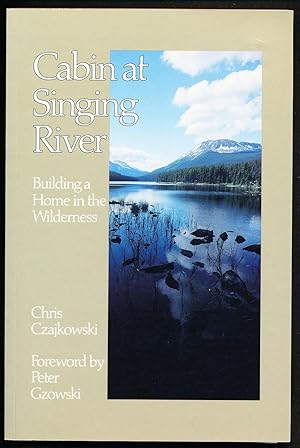 Cabin at Singing River: Building a Home in the Wilderness
