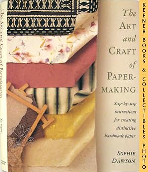 The Art And Craft Of Papermaking : Step-By-Step Instructions for Creating Distinctive Handmade Paper