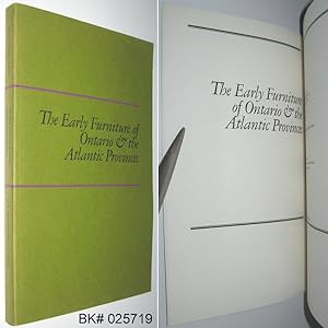 The Early Furniture of Ontario & the Atlantic Provinces ( and ) : A Record of the Pieces Assemble...
