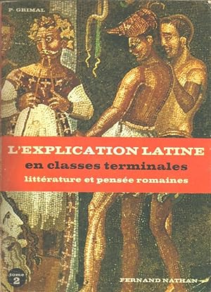 L'explication latine en classes terminales, tome II : Textes littéraires. Littérature et pensée r...