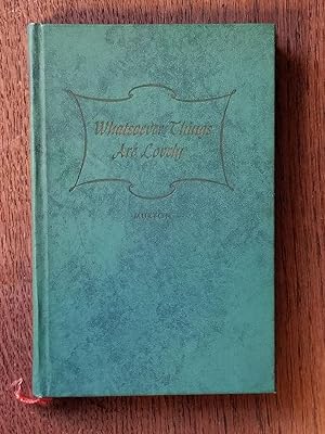 Whatsoever Things Are Lovely [FIRST EDITION]