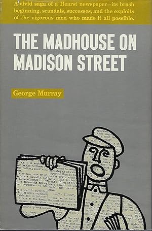 THE MADHOUSE ON MADISON STREET