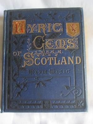 Lyric Gems of Scotland - A Collection of Scottish Songs, Original & Selected, With Music