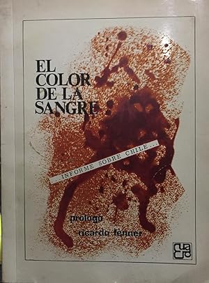 El color de la sangre : Informe sobre Chile. Prólogo Ricardo Fenner. Presentación Rodrigo Quijada...