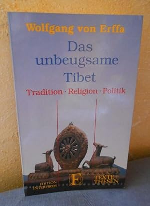 Das unbeugsame Tibet: Tradition, Religion, Politik