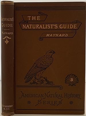 The Naturalist's Guide in Collecting and Preserving Objects of Natural History, with a Complete C...