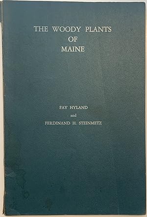 The Woody Plants of Maine, Their Occureence and Distribution.; An Annotated Catalog of the Woody ...