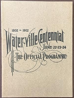 1802-1902 Waterville Centennial, June 22-23-24, The Official Programme