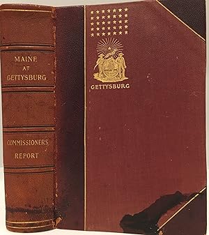 Maine at Gettysburg. Report of Maine Commissioners prepared by The Executive Committee