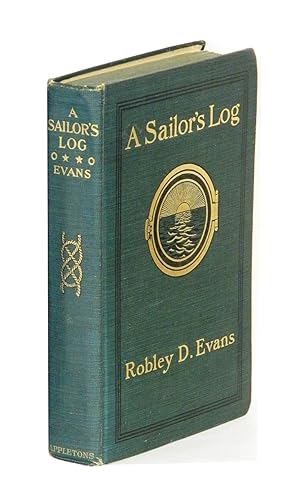 A SAILOR'S LOG: Recollections of Forty Years of Naval Life; [Inscribed from the American Admiral ...