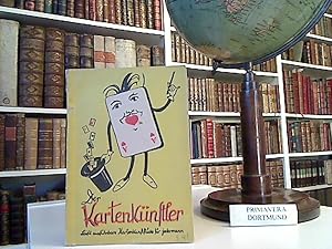 Der Kartenkünstler. Leicht ausführbare Kartenkunststücke für jedermann.