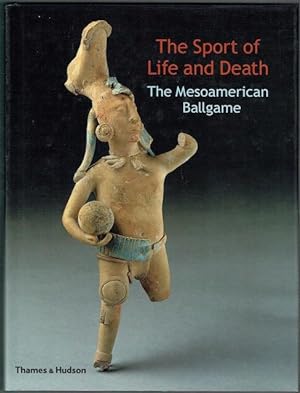 The Sport Of Life And Death: The Mesoamerican Ballgame