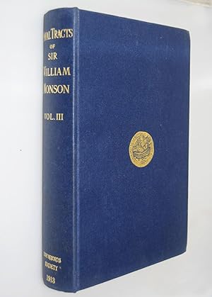 The Naval Tracts of Sir William Monson { Volume III Only }