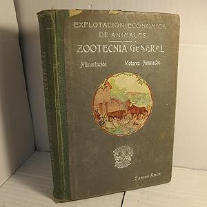 Zootecnia General y Especial. Tomo Primero ( único publicado). Explotación económica de animales....