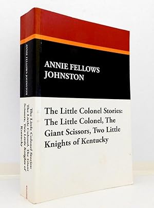 The Little Colonel Stories: The Little Colonel, the Giant Scissors, Two Little Knights of Kentucky