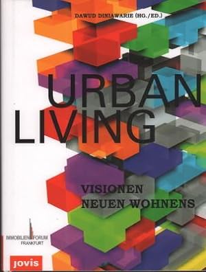 Urban living. Visionen neuen Wohnens.