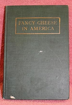 FANCY CHEESE IN AMERICA From the Milk of Cows, Sheep and Goats