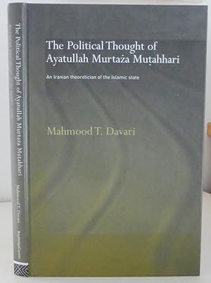 The Political Thought of Ayatullah Murtaza Mutahhari, an Iranian Theoretician of the Islamic State