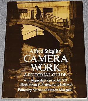 Alfred Stieglitz : Camera Work : a pictorial guide, with reproductions of all 559 illustrations a...