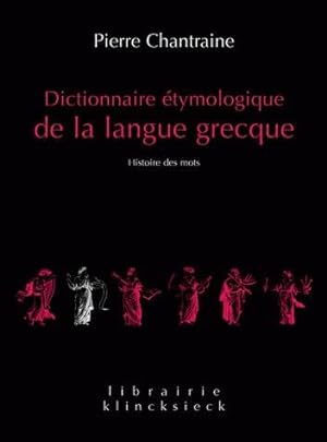 Dictionnaire étymologique de la langue grecque Histoire des mots