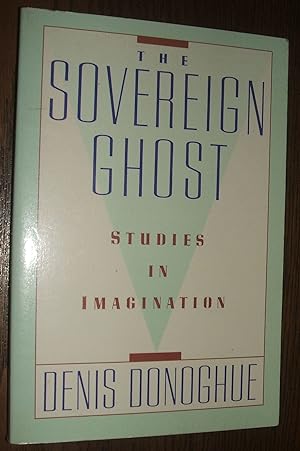 The Sovereign Ghost: Studies in Imagination