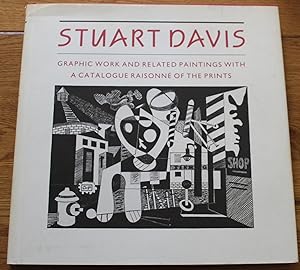 Stuart Davis. Graphic Work and Related Paintings with a Catalogue Raisonne of the Prints