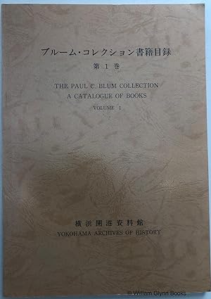 The Paul C Blum Collection: A Catalogue of Books Volume 1