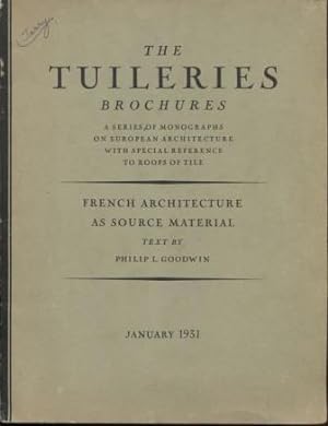 French Architecture as Source Material. (The Tuileries Brochures, Vol. III., No.1, January 1931)